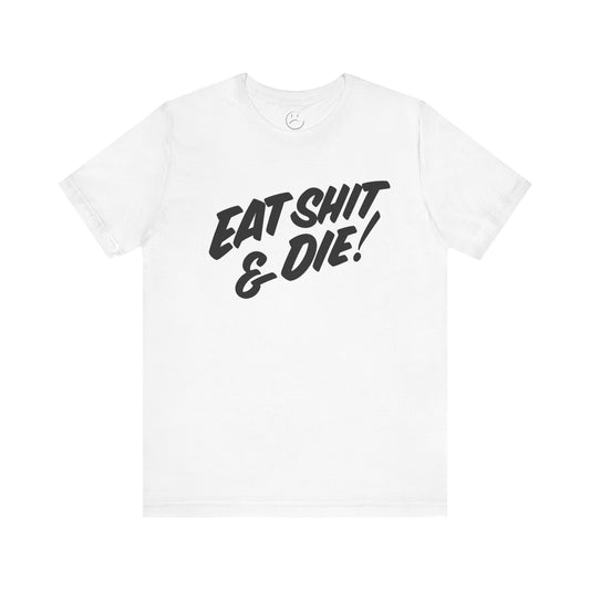 FreshJive Eat **** & Die Tee