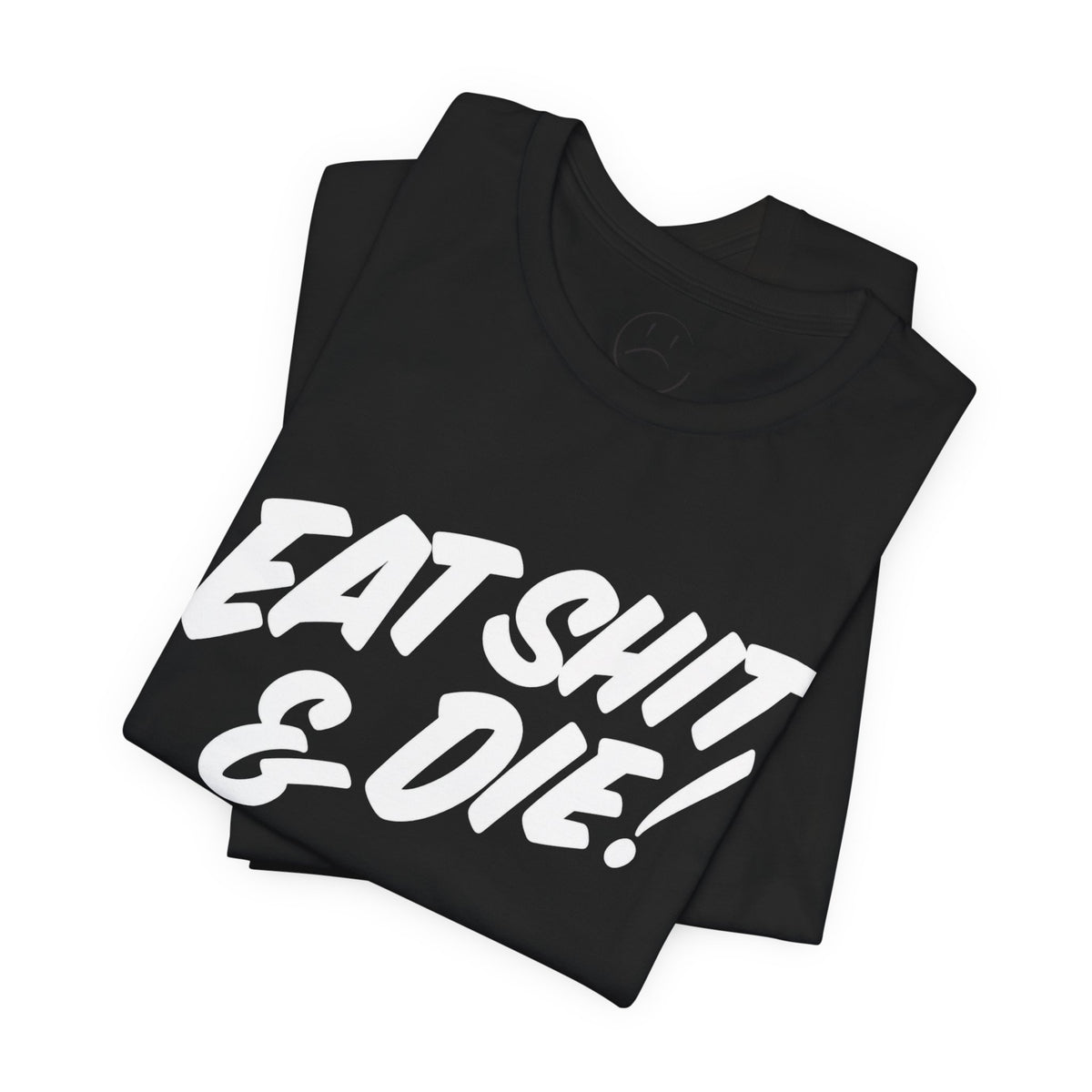 FreshJive Eat **** & Die Tee