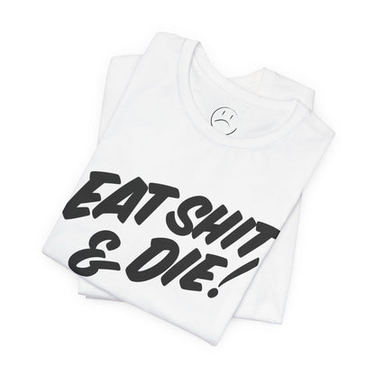 FreshJive Eat **** & Die Tee