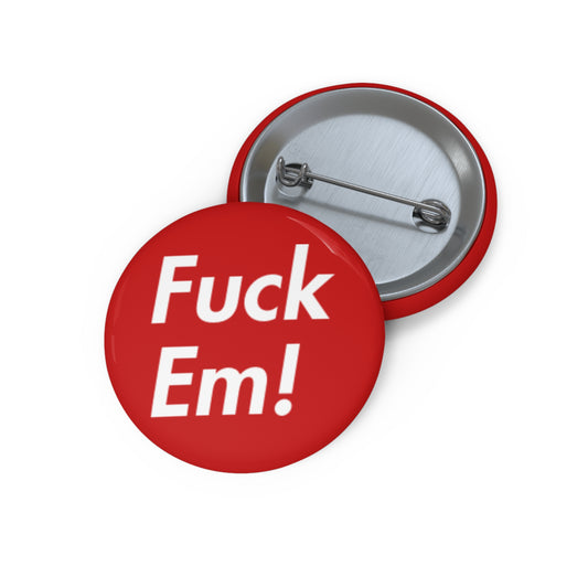 Fuck Em Pin
