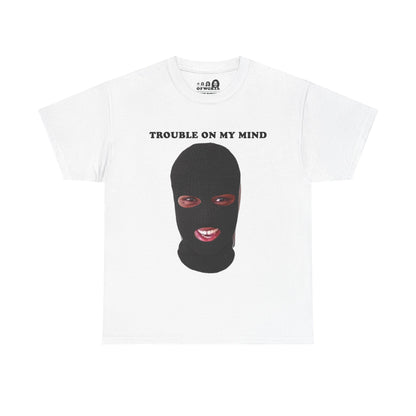 Trouble On My Mind Heavy Cotton Tee