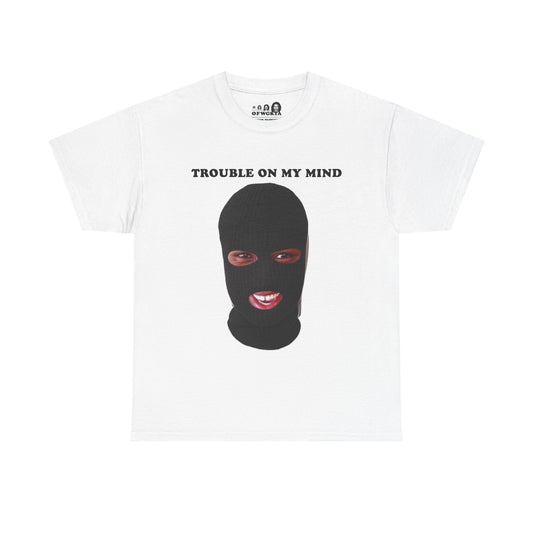Trouble On My Mind Heavy Cotton Tee