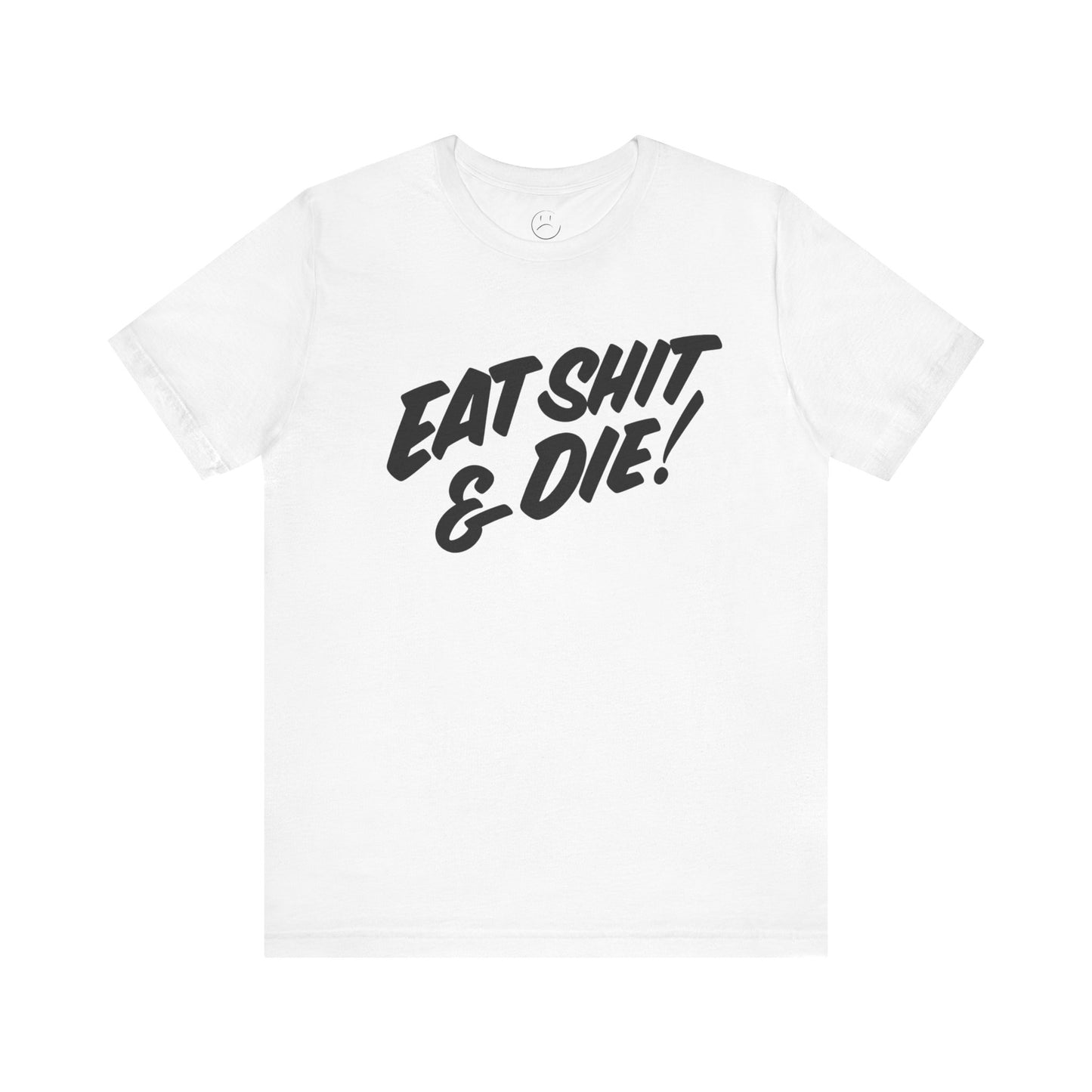 Eat S*** & Die